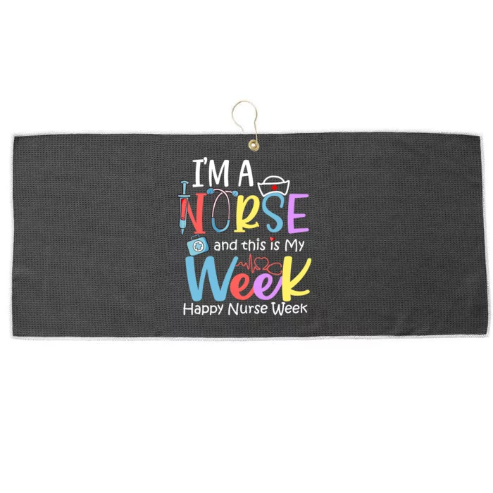 IM A Nurse And This Is My Week Happy Nurse Week Large Microfiber Waffle Golf Towel