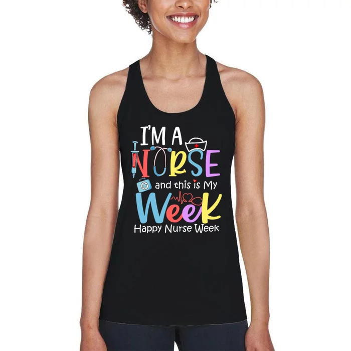 IM A Nurse And This Is My Week Happy Nurse Week Women's Racerback Tank