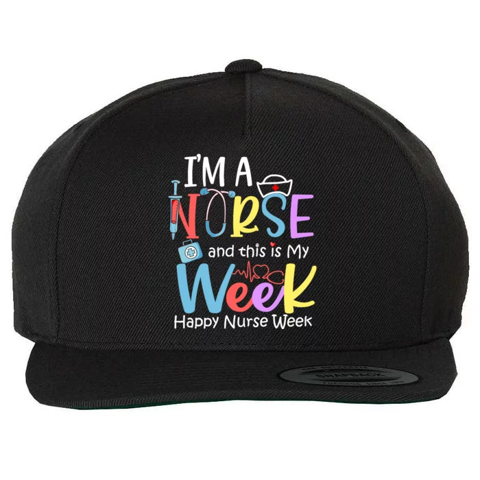 IM A Nurse And This Is My Week Happy Nurse Week Wool Snapback Cap