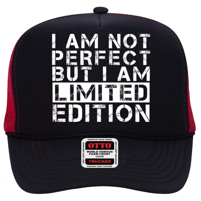 I Am Not Perfect But I Am Limited Edition Gift High Crown Mesh Trucker Hat