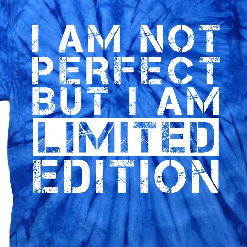 I Am Not Perfect But I Am Limited Edition Gift Tie-Dye T-Shirt