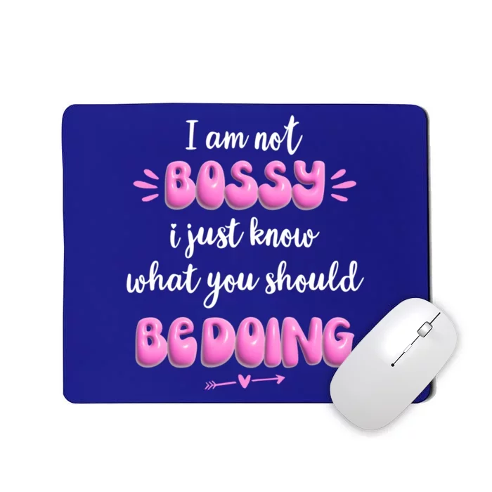 I Am Not Bossy I Just Know What You Should Be Doing Funny Great Gift Mousepad