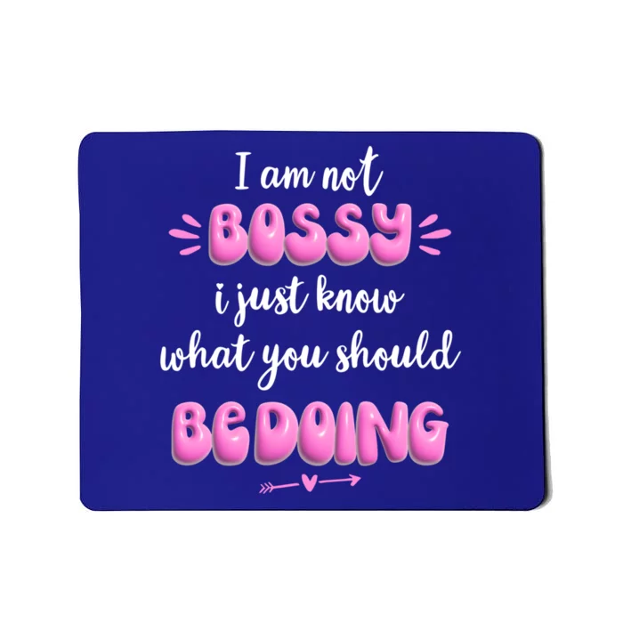 I Am Not Bossy I Just Know What You Should Be Doing Funny Great Gift Mousepad