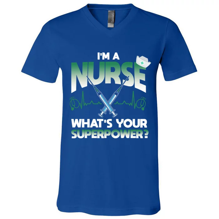 Im A Nurse Whats Your Superpower Nurse Gift V-Neck T-Shirt