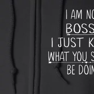 I Am Not Bossy I Just Know What You Should Be Doing Full Zip Hoodie