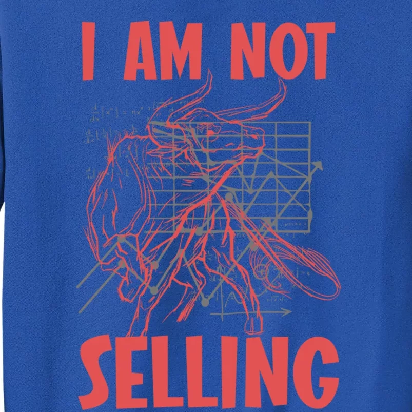 I Am Not Selling Gift Tall Sweatshirt