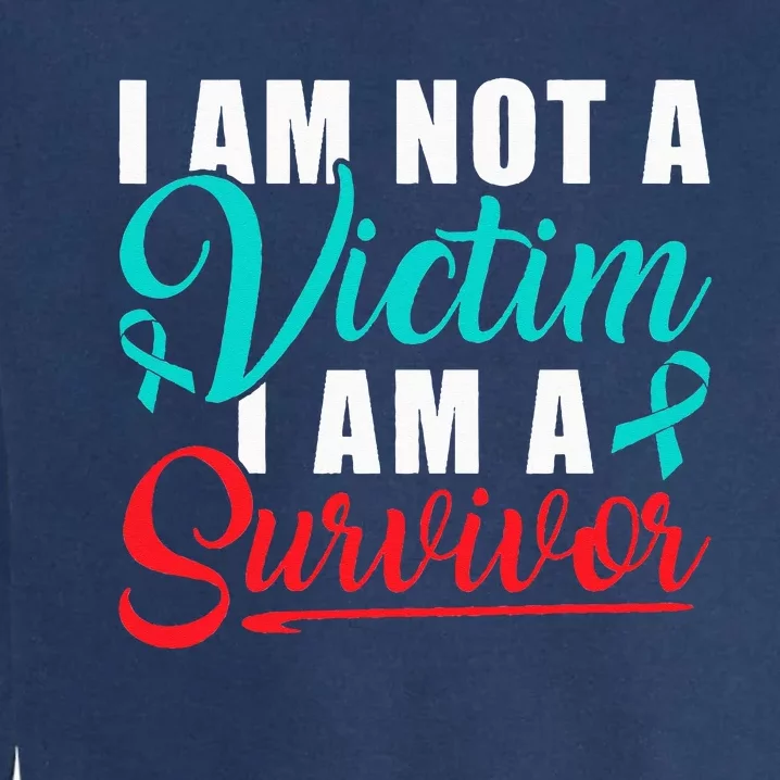 I Am Not A Victim I Am A Survivor Stop Sexual Abuse Ribbon Garment-Dyed Sweatshirt