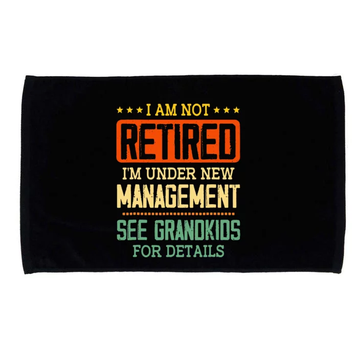 I Am Not Retired IM Under New Managet See Grands Microfiber Hand Towel