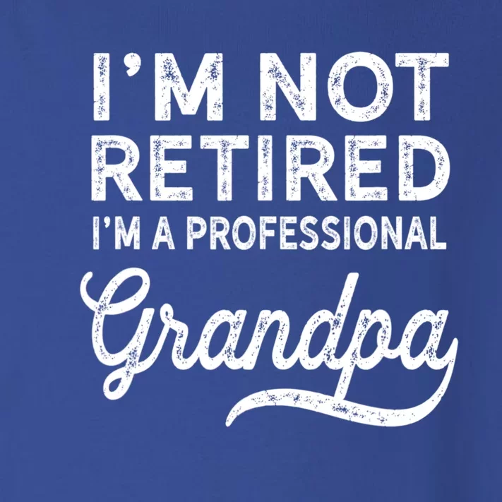 I Am Not Retired I'm A Professional Grandpa Gift For Grandpa Toddler Long Sleeve Shirt