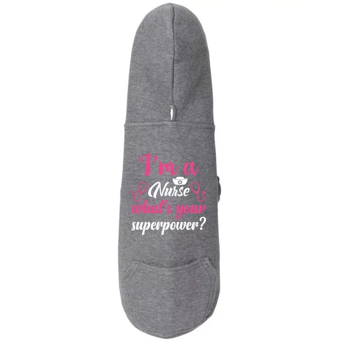 Im A Nurse Whats Your Superpower Gift Doggie 3-End Fleece Hoodie