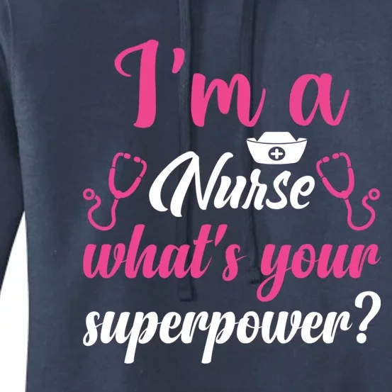 Im A Nurse Whats Your Superpower Gift Women's Pullover Hoodie