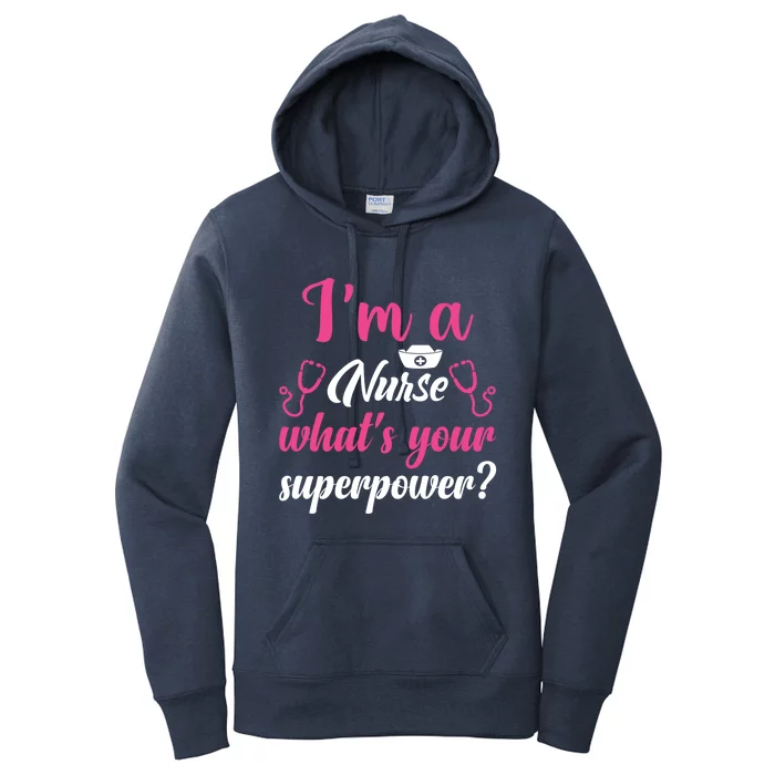 Im A Nurse Whats Your Superpower Gift Women's Pullover Hoodie