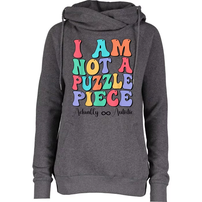 I Am Not A Puzzle Piece Actually Autistic Autism Awareness Womens Funnel Neck Pullover Hood