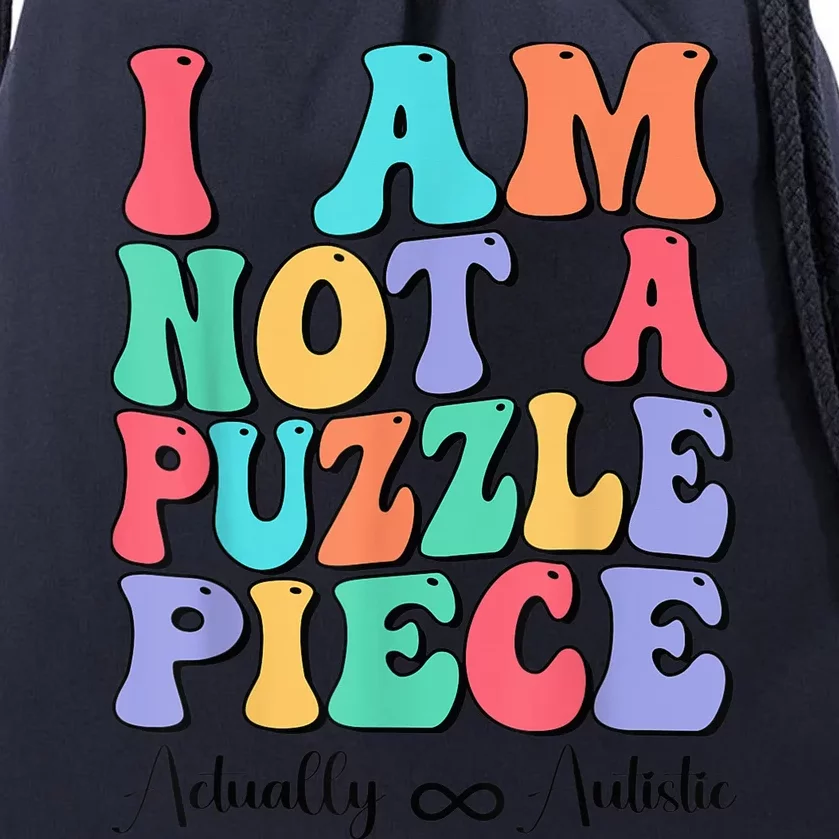 I Am Not A Puzzle Piece Actually Autistic Autism Awareness Drawstring Bag