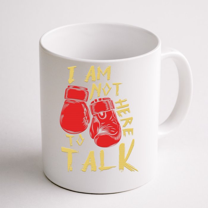 I Am Not Here To Talk Boxing Workout Training Gym Motivation Gift Front & Back Coffee Mug