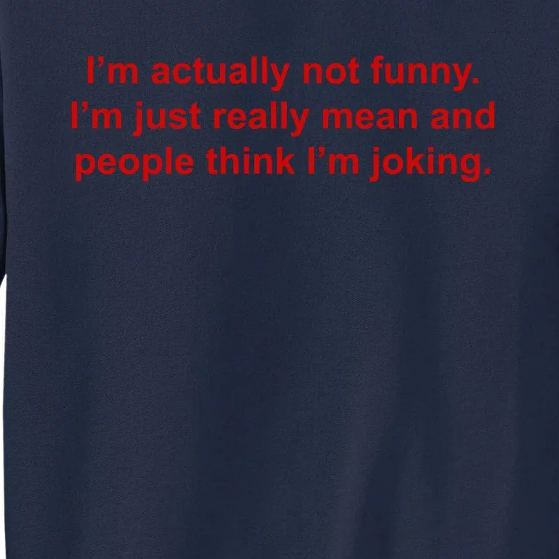 Im Actually Not Funny Tall Sweatshirt