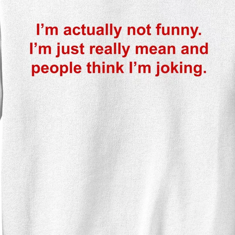 Im Actually Not Funny Sweatshirt