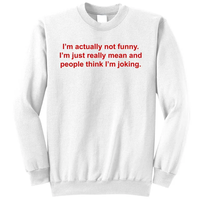 Im Actually Not Funny Sweatshirt