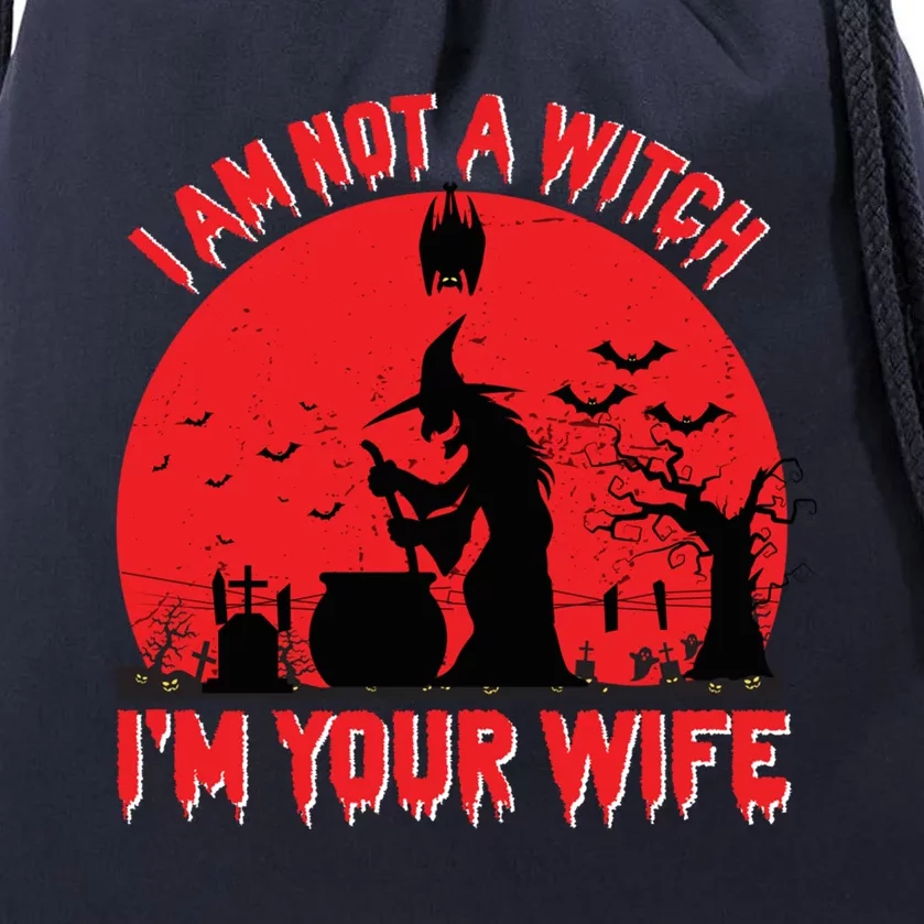 I Am Not Witch I M Your Wife Happy Halloween Gift Drawstring Bag