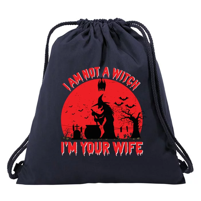 I Am Not Witch I M Your Wife Happy Halloween Gift Drawstring Bag