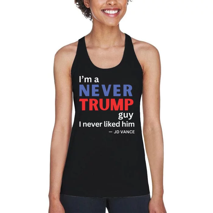 Im A Never Trump Guy I Never Liked Him 2024 Quote Design Women's Racerback Tank