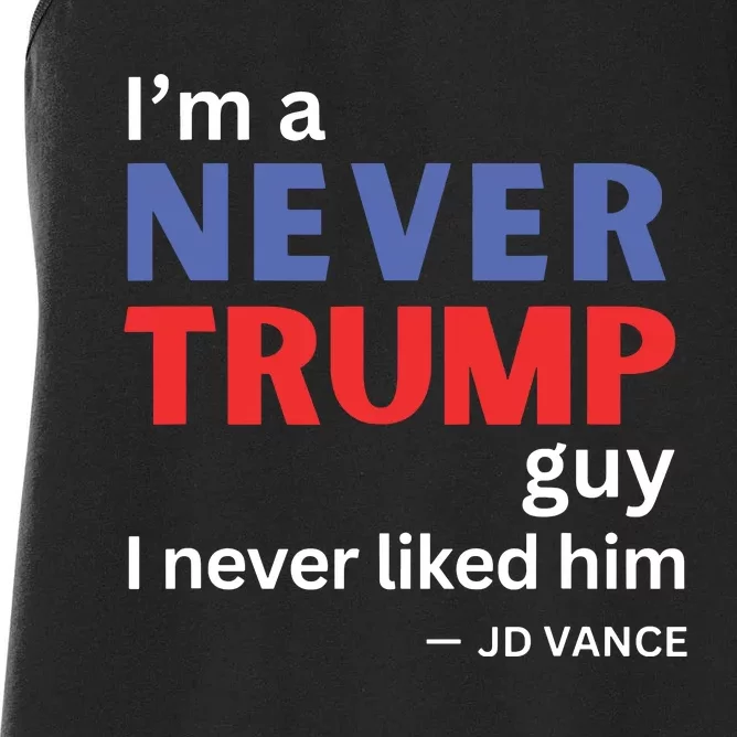 Im A Never Trump Guy I Never Liked Him 2024 Quote Design Women's Racerback Tank