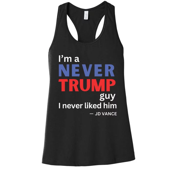 Im A Never Trump Guy I Never Liked Him 2024 Quote Design Women's Racerback Tank