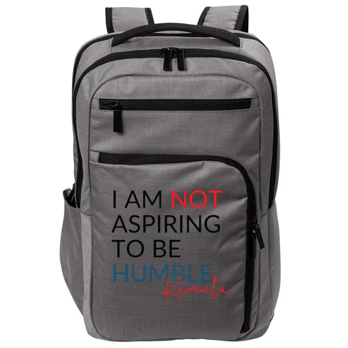 I Am Not Aspiring To Be Humble Impact Tech Backpack