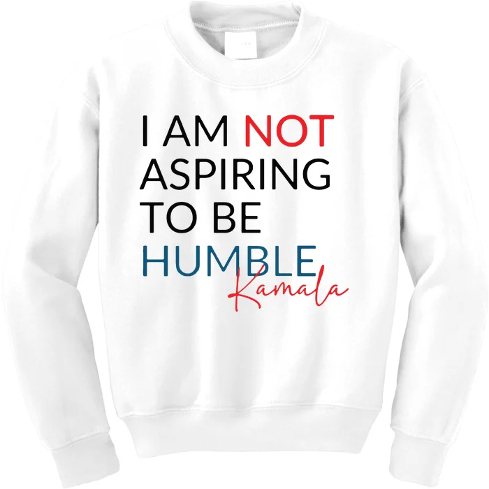 I Am Not Aspiring To Be Humble Kids Sweatshirt