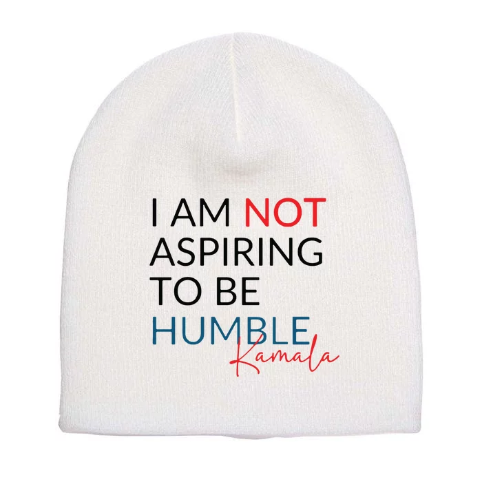 I Am Not Aspiring To Be Humble Short Acrylic Beanie