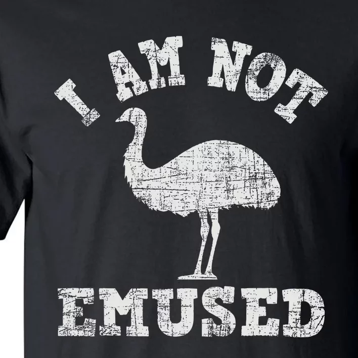 I Am Not Emused Safari Animal Lover Zookeeper Emu Lover Tall T-Shirt