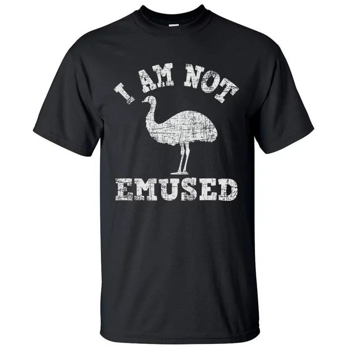 I Am Not Emused Safari Animal Lover Zookeeper Emu Lover Tall T-Shirt