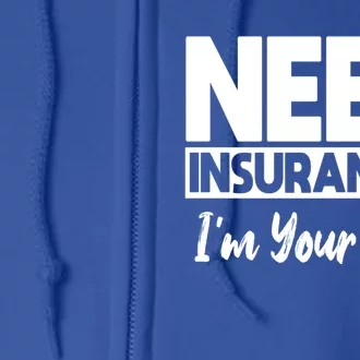 Insurance Agent Need Insurance? Im Your Gal! Great Gift Full Zip Hoodie