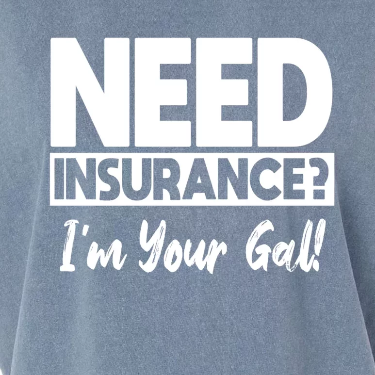 Insurance Agent Need Insurance? Im Your Gal! Great Gift Garment-Dyed Women's Muscle Tee