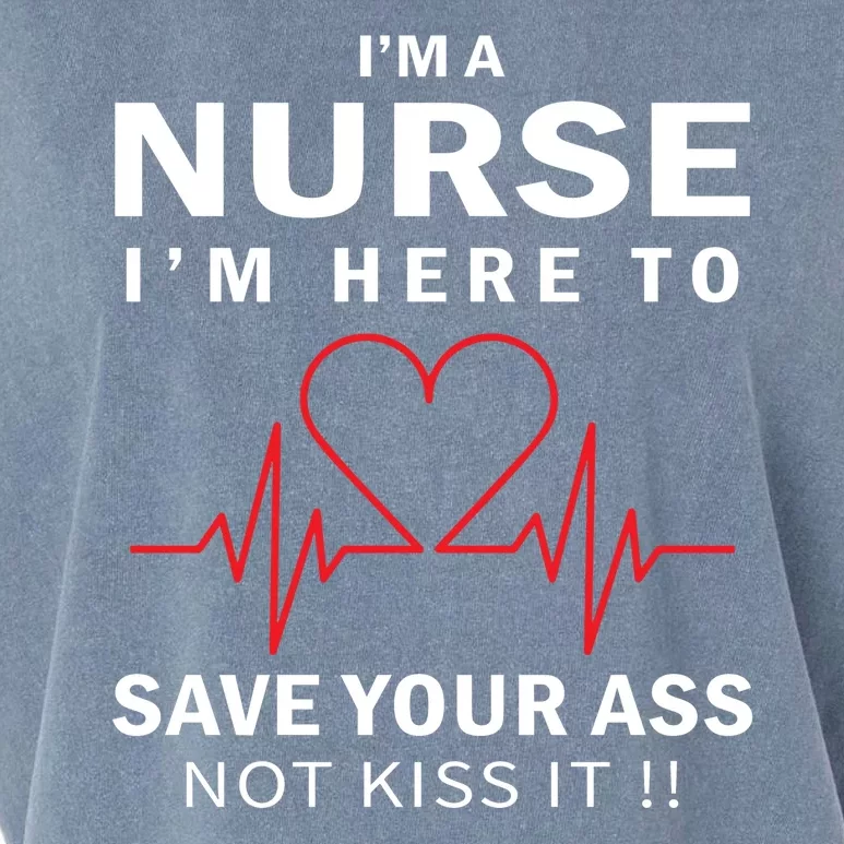 I'm A Nurse I'm Here To Save Your Ass Not Kiss It Garment-Dyed Women's Muscle Tee