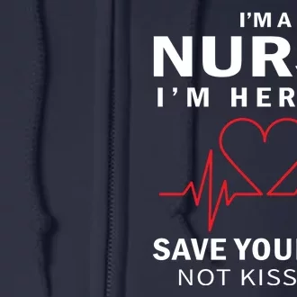 I'm A Nurse I'm Here To Save Your Ass Not Kiss It Full Zip Hoodie