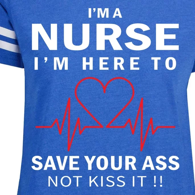 I'm A Nurse I'm Here To Save Your Ass Not Kiss It Enza Ladies Jersey Football T-Shirt