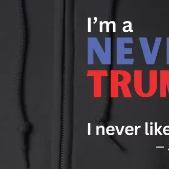 Im A Never Trump Guy I Never Liked Him 2024 Full Zip Hoodie