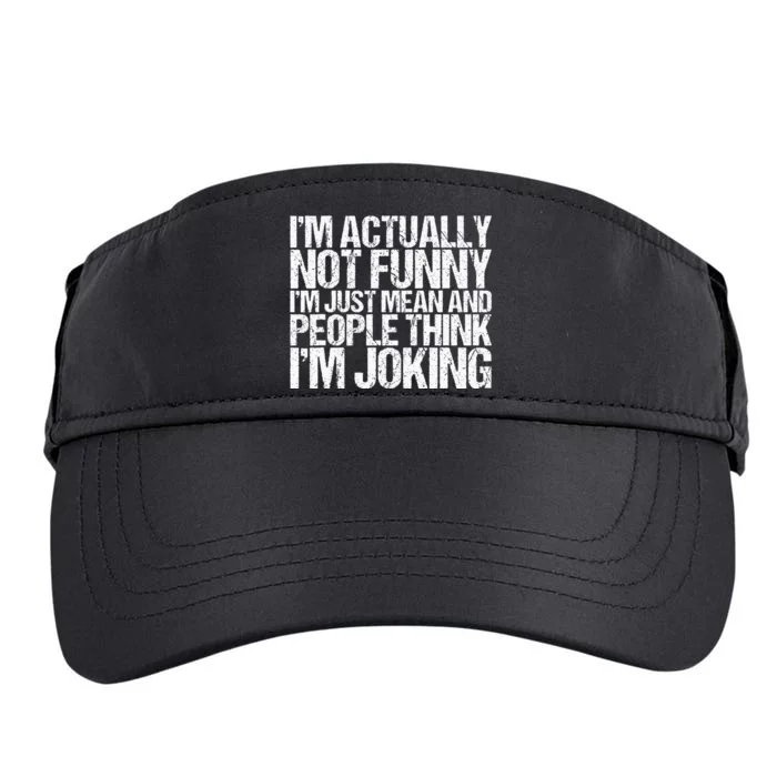 Im Actually Not Funny Im Just Mean People Think Im Joking Adult Drive Performance Visor