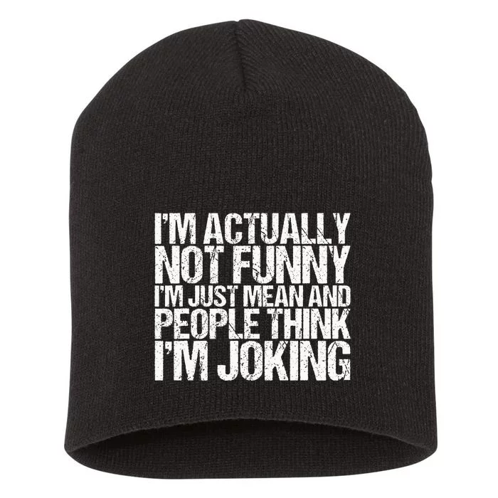 Im Actually Not Funny Im Just Mean People Think Im Joking Short Acrylic Beanie