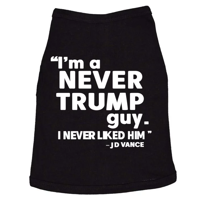 IM A Never Trump Guy I Never Liked Him Jd Vance Doggie Tank