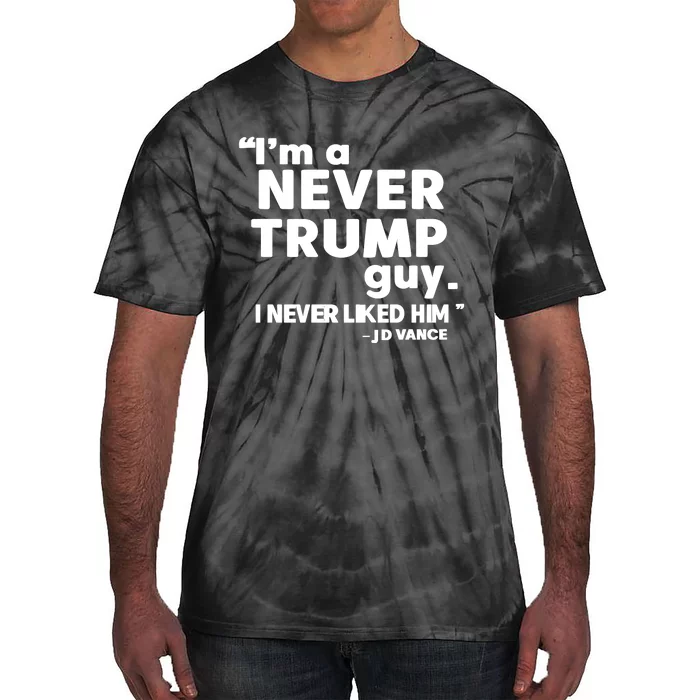 IM A Never Trump Guy I Never Liked Him Jd Vance Tie-Dye T-Shirt