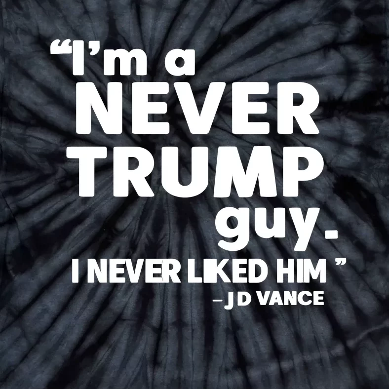 IM A Never Trump Guy I Never Liked Him Jd Vance Tie-Dye T-Shirt