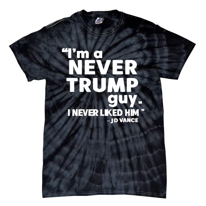 IM A Never Trump Guy I Never Liked Him Jd Vance Tie-Dye T-Shirt