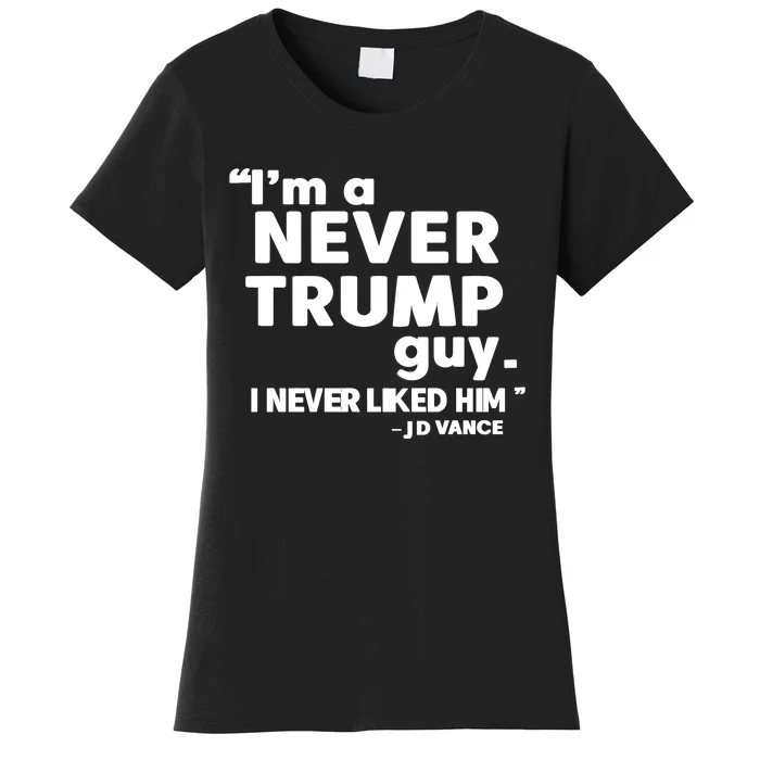 IM A Never Trump Guy I Never Liked Him Jd Vance Women's T-Shirt