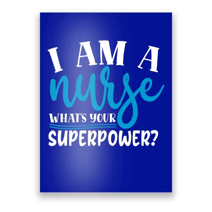 I´m A Nurse Whats Your Superpower Nursing Work Funny Gift Poster