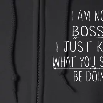 I Am Not Bossy I Just Know What You Should Be Doing Funny Full Zip Hoodie