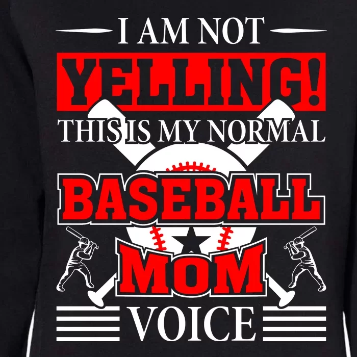 I Am Not Yelling ! This Is My Normal Baseball Mom Voice Funny Baseball Womens California Wash Sweatshirt