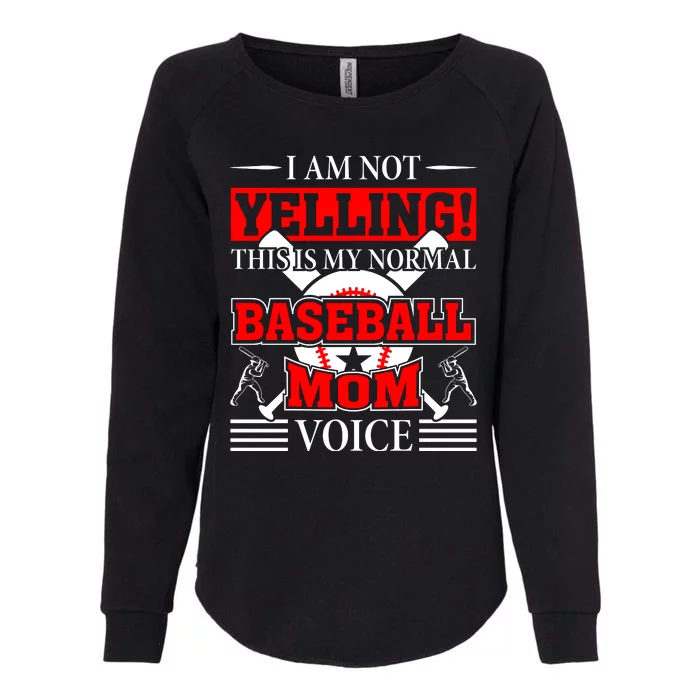 I Am Not Yelling ! This Is My Normal Baseball Mom Voice Funny Baseball Womens California Wash Sweatshirt