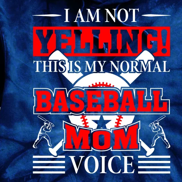 I Am Not Yelling ! This Is My Normal Baseball Mom Voice Funny Baseball Tie Dye Hoodie